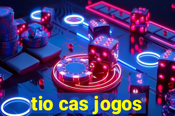 tio cas jogos